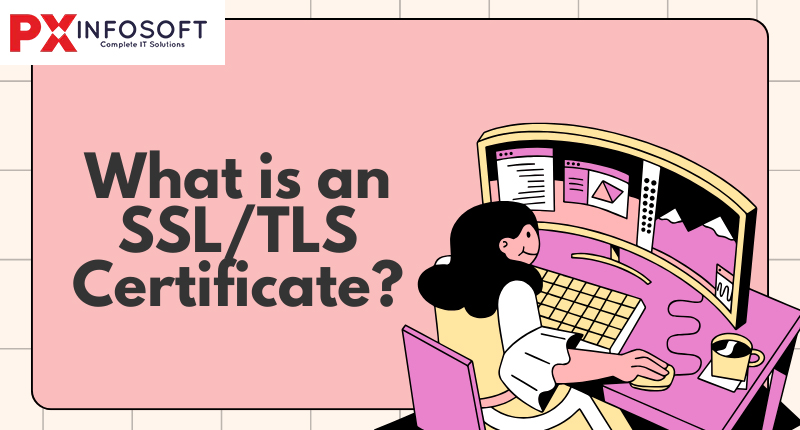What is an SSL/TLS Certificate?